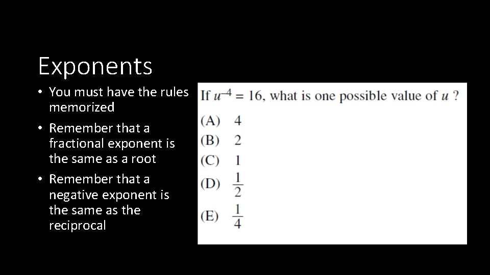 Exponents • You must have the rules memorized • Remember that a fractional exponent