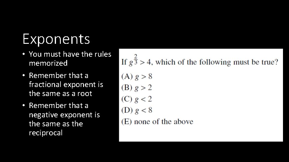 Exponents • You must have the rules memorized • Remember that a fractional exponent