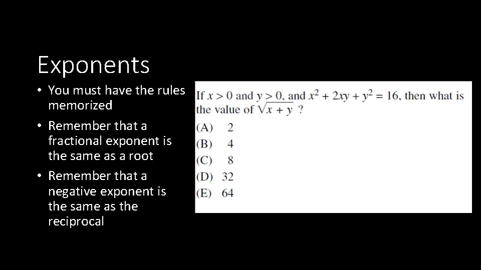 Exponents • You must have the rules memorized • Remember that a fractional exponent