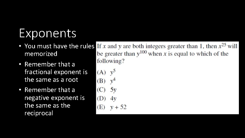 Exponents • You must have the rules memorized • Remember that a fractional exponent