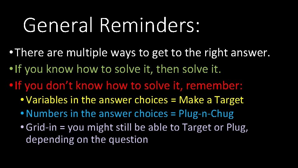 General Reminders: • There are multiple ways to get to the right answer. •