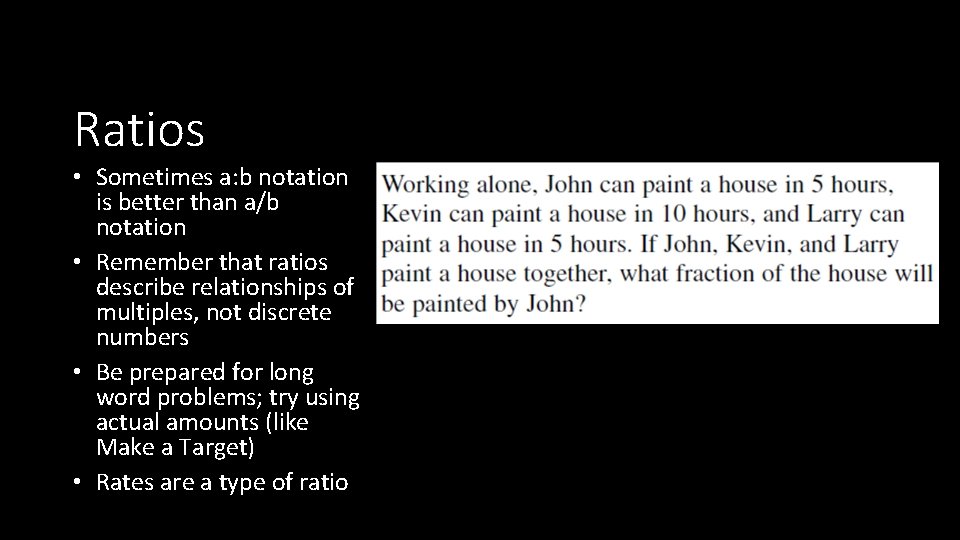 Ratios • Sometimes a: b notation is better than a/b notation • Remember that