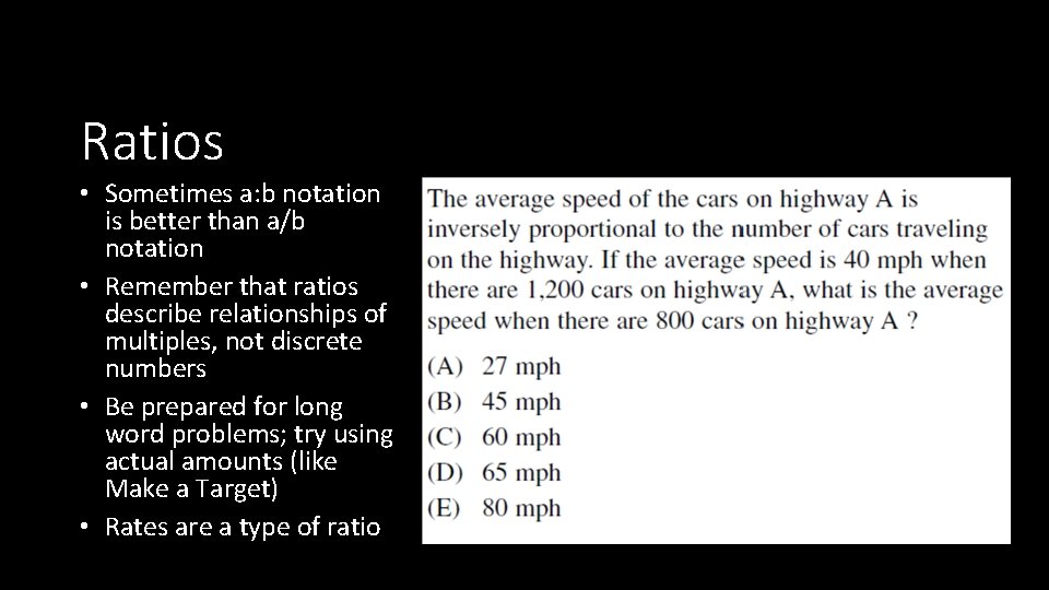 Ratios • Sometimes a: b notation is better than a/b notation • Remember that