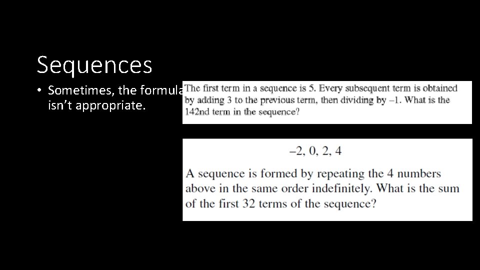 Sequences • Sometimes, the formula isn’t appropriate. 