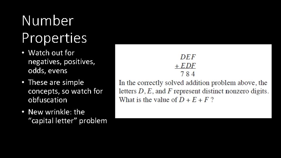Number Properties • Watch out for negatives, positives, odds, evens • These are simple