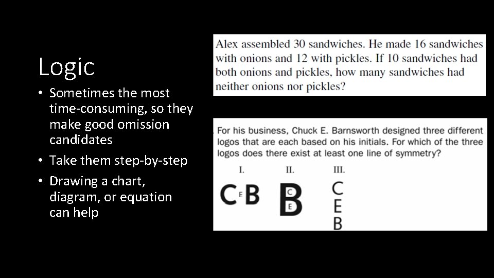 Logic • Sometimes the most time-consuming, so they make good omission candidates • Take