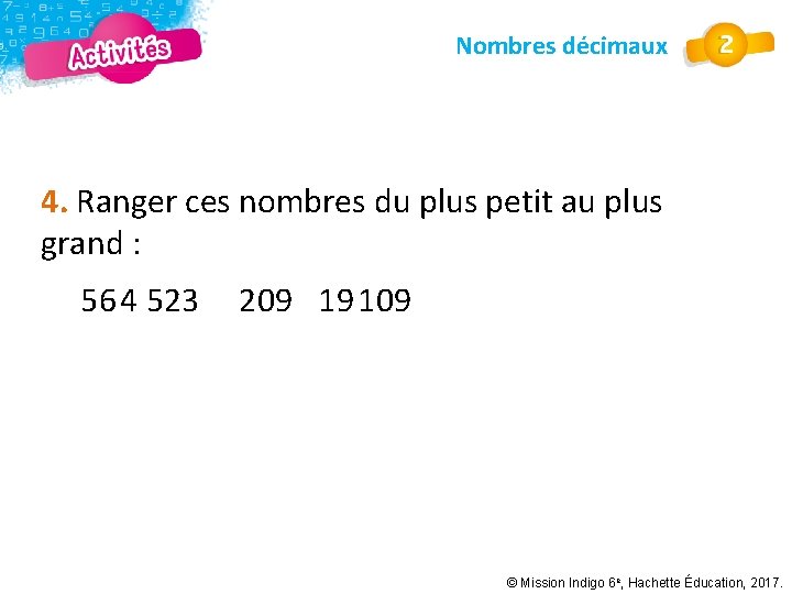 Nombres décimaux 4. Ranger ces nombres du plus petit au plus grand : 56