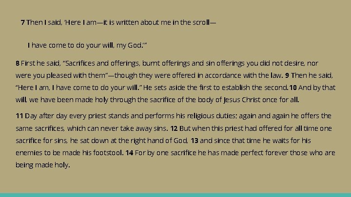 7 Then I said, ‘Here I am—it is written about me in the scroll—