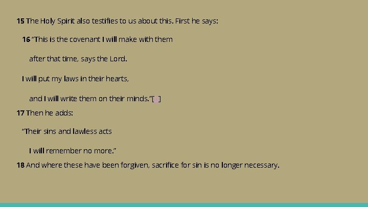 15 The Holy Spirit also testifies to us about this. First he says: 16