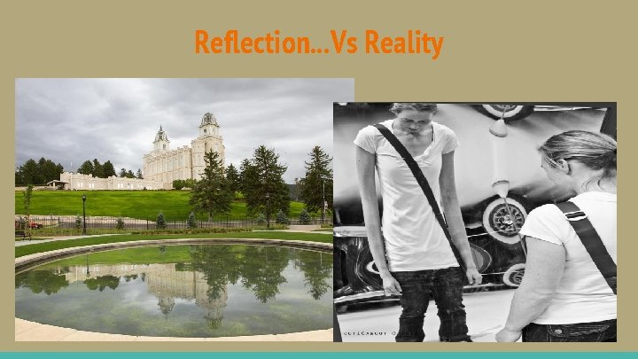 Reflection. . . Vs Reality 