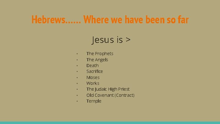 Hebrews…… Where we have been so far Jesus is > • • • The