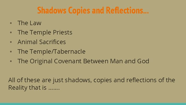 Shadows Copies and Reflections. . . • The Law • The Temple Priests •