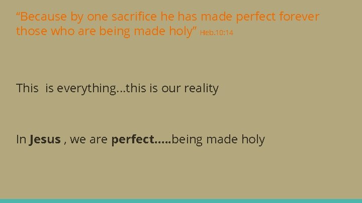 “Because by one sacrifice he has made perfect forever those who are being made