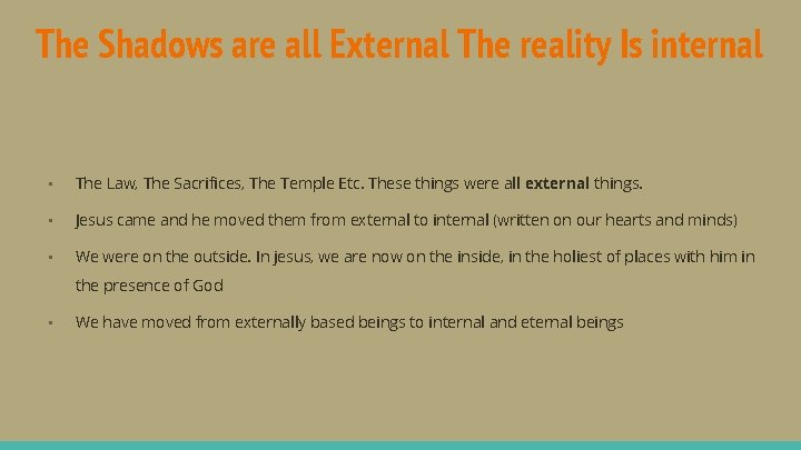 The Shadows are all External The reality Is internal • The Law, The Sacrifices,