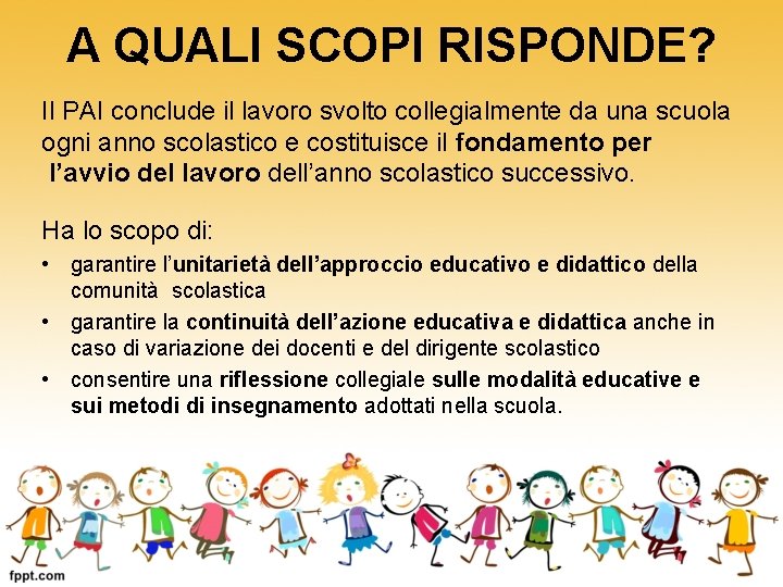 A QUALI SCOPI RISPONDE? Il PAI conclude il lavoro svolto collegialmente da una scuola