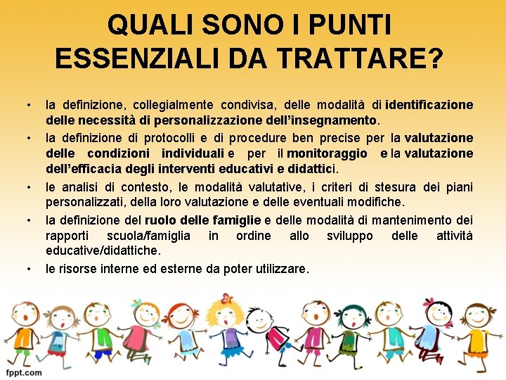 QUALI SONO I PUNTI ESSENZIALI DA TRATTARE? • • • la definizione, collegialmente condivisa,