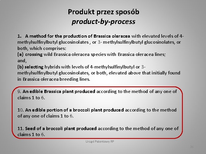 Produkt przez sposób product-by-process 1. A method for the production of Brassica oleracea with