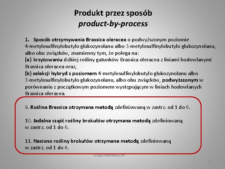 Produkt przez sposób product-by-process 1. Sposób otrzymywania Brassica oleracea o podwyższonym poziomie 4 -metylosulfinylobutylo