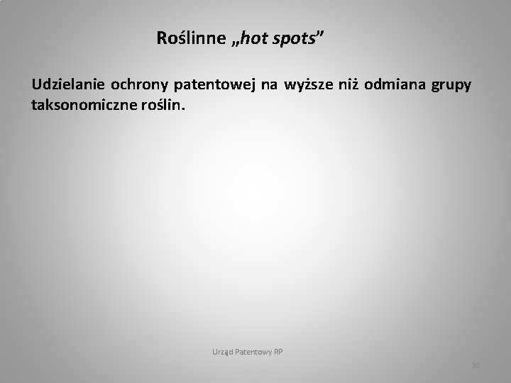 Roślinne „hot spots” Udzielanie ochrony patentowej na wyższe niż odmiana grupy taksonomiczne roślin. Urząd