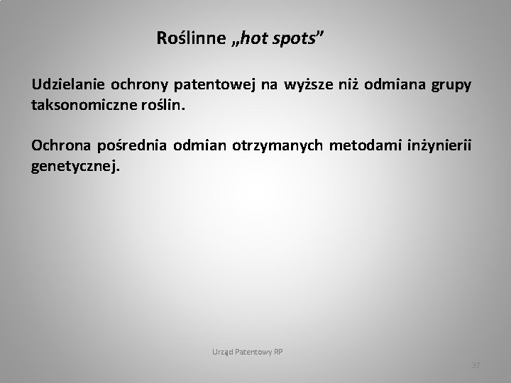 Roślinne „hot spots” Udzielanie ochrony patentowej na wyższe niż odmiana grupy taksonomiczne roślin. Ochrona