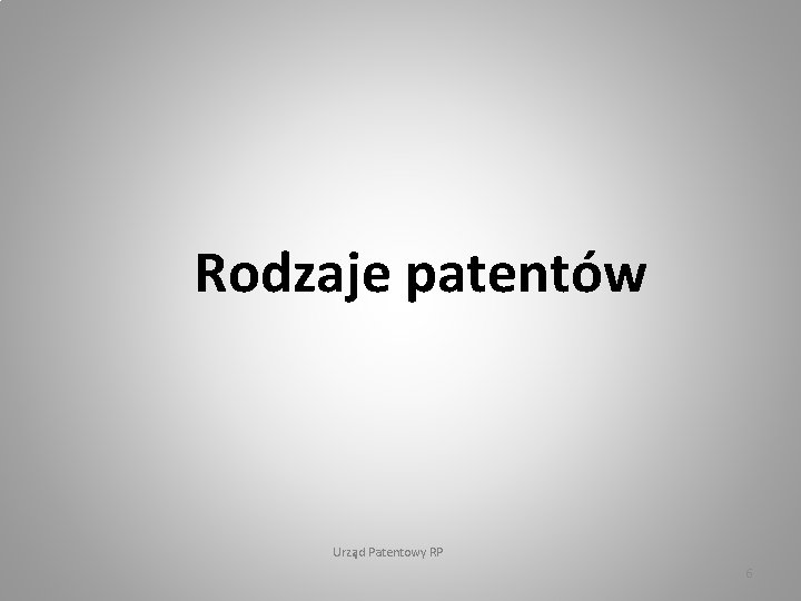 Rodzaje patentów Urząd Patentowy RP 6 