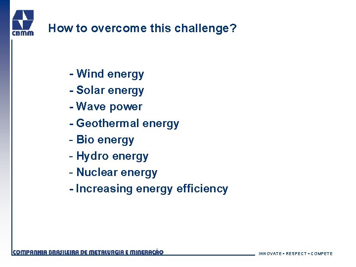 How to overcome this challenge? - Wind energy - Solar energy - Wave power