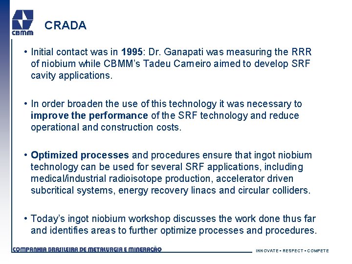 CRADA • Initial contact was in 1995: Dr. Ganapati was measuring the RRR of