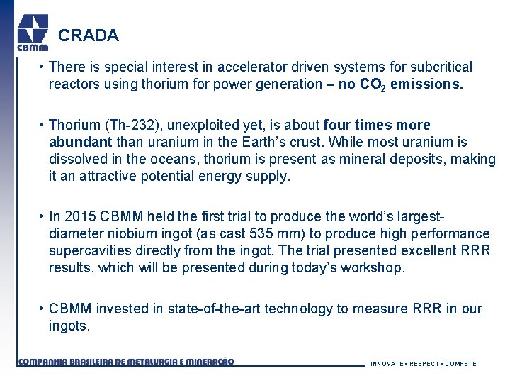 CRADA • There is special interest in accelerator driven systems for subcritical reactors using
