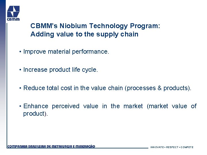 CBMM’s Niobium Technology Program: Adding value to the supply chain • Improve material performance.