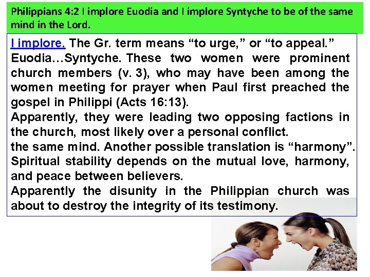 Philippians 4: 2 I implore Euodia and I implore Syntyche to be of the