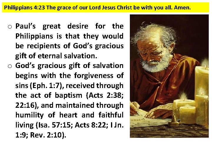 Philippians 4: 23 The grace of our Lord Jesus Christ be with you all.
