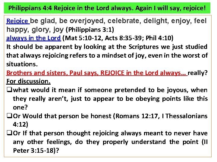 Philippians 4: 4 Rejoice in the Lord always. Again I will say, rejoice! Rejoice