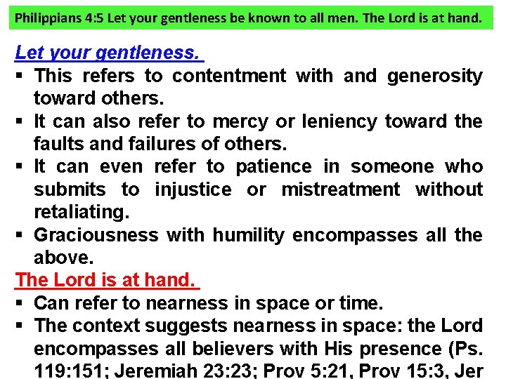 Philippians 4: 5 Let your gentleness be known to all men. The Lord is