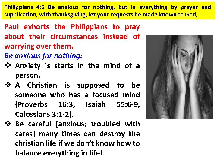 Philippians 4: 6 Be anxious for nothing, but in everything by prayer and supplication,