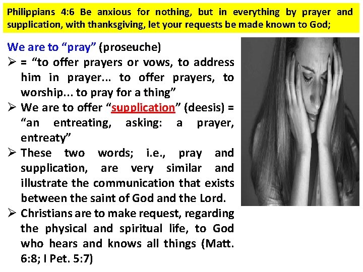 Philippians 4: 6 Be anxious for nothing, but in everything by prayer and supplication,