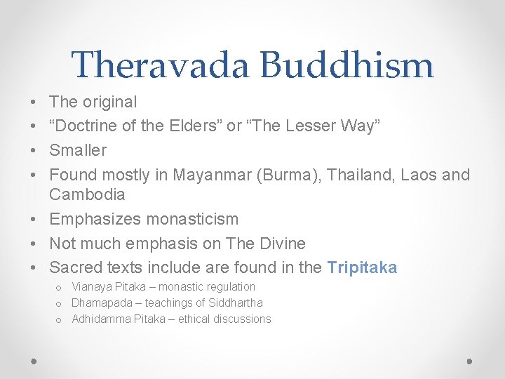 Theravada Buddhism • • The original “Doctrine of the Elders” or “The Lesser Way”