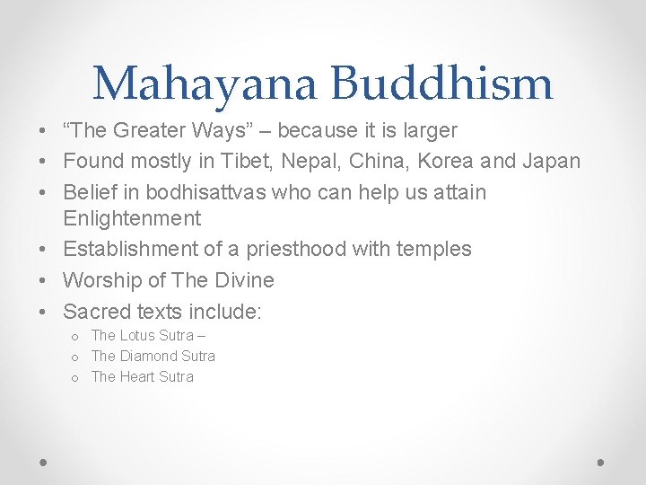 Mahayana Buddhism • “The Greater Ways” – because it is larger • Found mostly