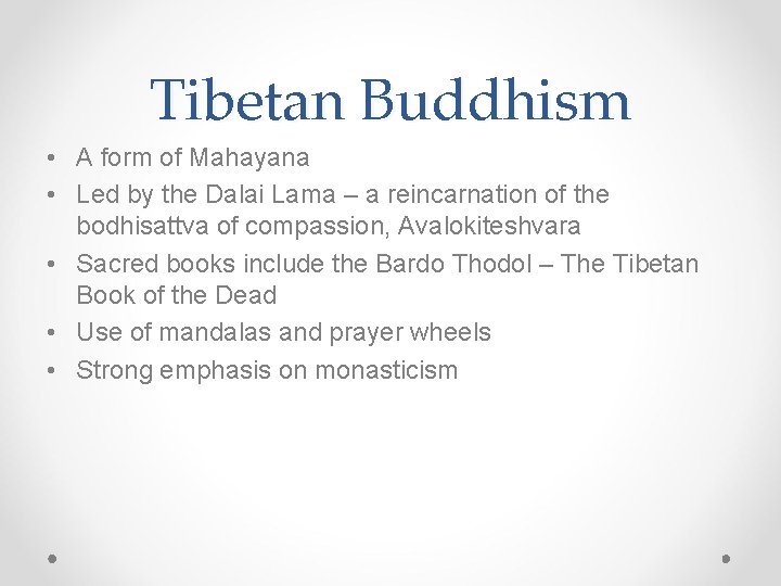 Tibetan Buddhism • A form of Mahayana • Led by the Dalai Lama –