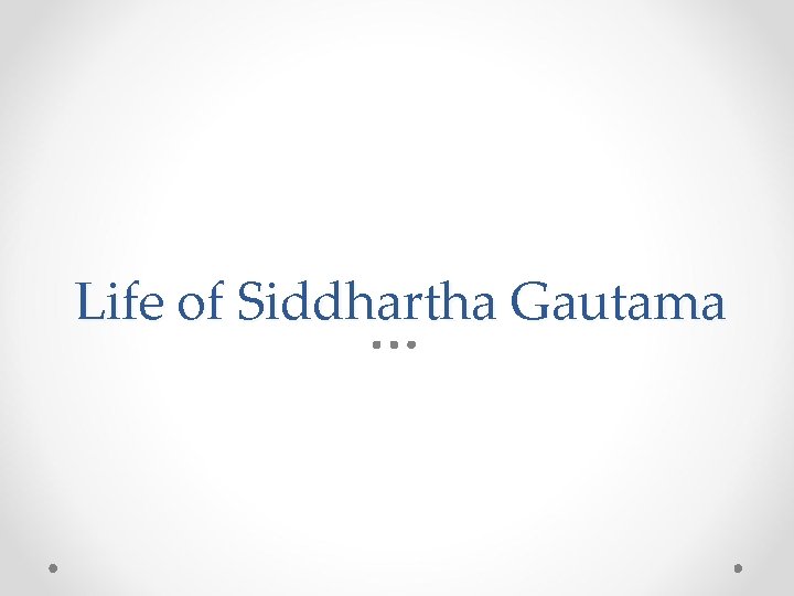 Life of Siddhartha Gautama 