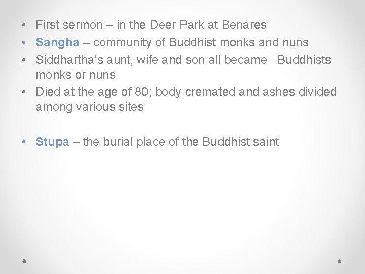  • First sermon – in the Deer Park at Benares • Sangha –