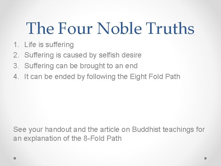 The Four Noble Truths 1. 2. 3. 4. Life is suffering Suffering is caused