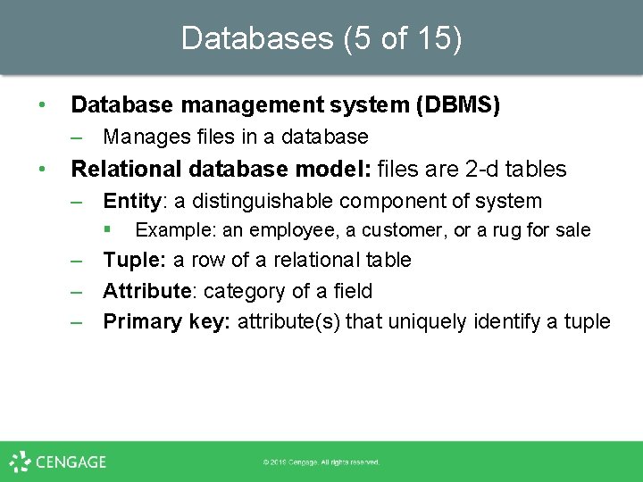 Databases (5 of 15) • Database management system (DBMS) – Manages files in a