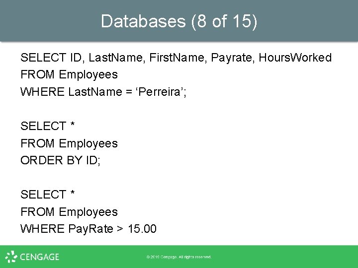 Databases (8 of 15) SELECT ID, Last. Name, First. Name, Payrate, Hours. Worked FROM