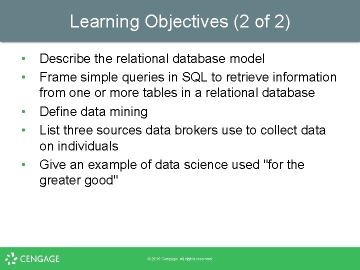 Learning Objectives (2 of 2) • • • Describe the relational database model Frame