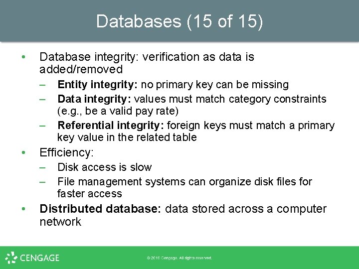 Databases (15 of 15) • Database integrity: verification as data is added/removed – –