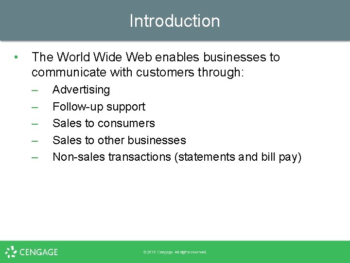 Introduction • The World Wide Web enables businesses to communicate with customers through: –
