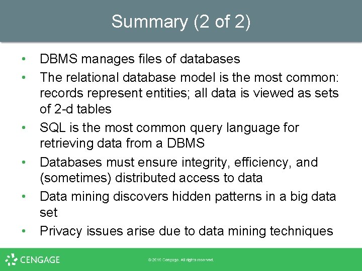 Summary (2 of 2) • • • DBMS manages files of databases The relational