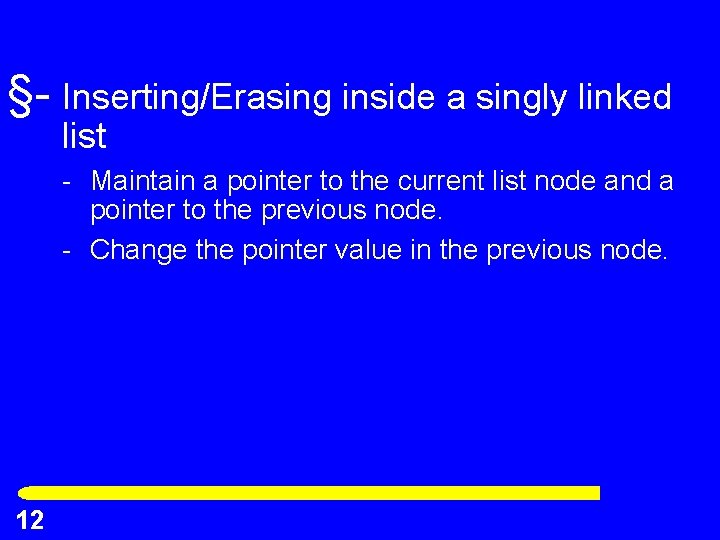 §- Inserting/Erasing inside a singly linked list - Maintain a pointer to the current