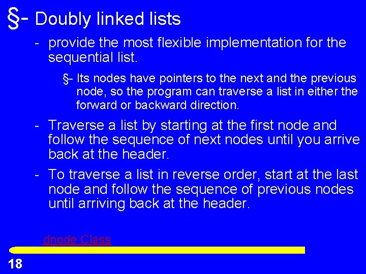 §- Doubly linked lists - provide the most flexible implementation for the sequential list.