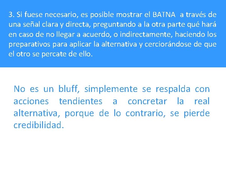 3. Si fuese necesario, es posible mostrar el BATNA a través de una señal